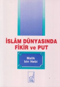 İslam Dünyasında Fikir ve Put                                                                                                                                                                                                                                  