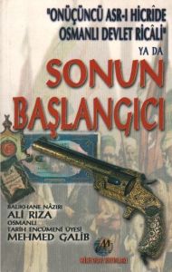 19. Yüzyılda Devleti Yönetenler Ya Da Sonun Başlan                                                                                                                                                                                                             