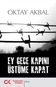 Ey Gece Kapını Üstüme Kapat                                                                                                                                                                                                                                    