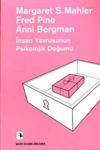 İnsan Yavrusunun Psikolojik Doğumu-Ötekini Dinleme                                                                                                                                                                                                             