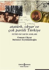 Atatürk , Okyar ve Çok Partili Türkiye , Fethi Oky                                                                                                                                                                                                             