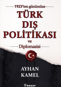 1923’ten Günümüze Türk Dış Politikası ve Diplomasi                                                                                                                                                                                                             