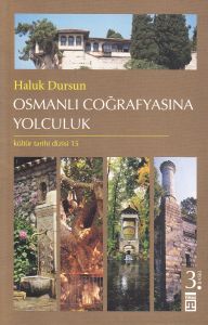 Osmanlı Coğrafyasına Yolculuk                                                                                                                                                                                                                                  