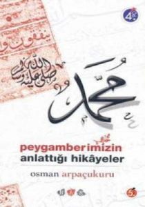 Peygamberimizin Anlattığı Hikayeler                                                                                                                                                                                                                            