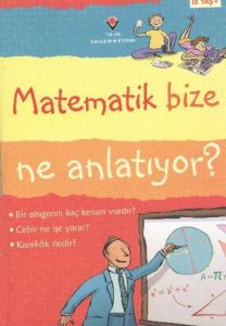 Matematik Bize Ne Anlatıyor?                                                                                                                                                                                                                                   