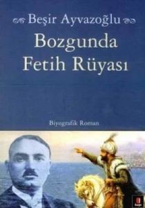 Bozgunda Fetih Rüyası                                                                                                                                                                                                                                          