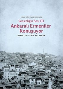 Sessizliğin Sesi III Ankaralı Ermeniler Konuşuyor                                                                                                                                                                                                              