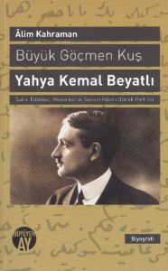 Büyük Göçmen Kuş: Yahya Kemal Beyatlı                                                                                                                                                                                                                          