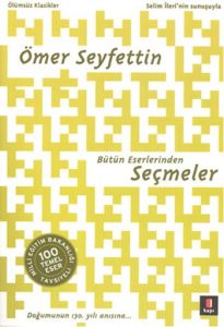 Ömer Seyfettin Bütün Eserlerinden Seçmeler                                                                                                                                                                                                                     