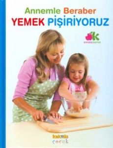 Annemle Beraber Yemek Pişiriyoruz (Ciltli)                                                                                                                                                                                                                     