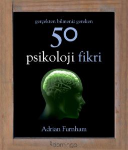 Gerçekten Bilmeniz Gereken 50 Psikoloji Fikri                                                                                                                                                                                                                  