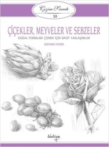 Çizim Sanatı Serisi 10 Çiçekler, Meyveler ve Sebze                                                                                                                                                                                                             