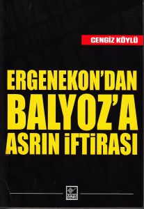 Ergenekon’dan Balyoz’a Asrın İftirası                                                                                                                                                                                                                          