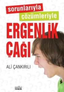 Sorunlarıyla Çözümleriyle Ergenlik Çağı                                                                                                                                                                                                                        