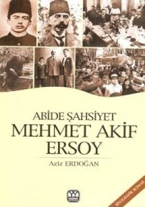 Abide Şahsiyet Mehmet Akif Ersoy                                                                                                                                                                                                                               