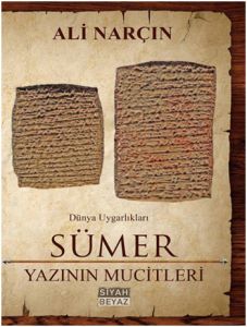 Sümer Yazının Mucitleri                                                                                                                                                                                                                                        