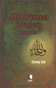 Allah’ımızı Tanıyor muyuz?                                                                                                                                                                                                                                     