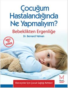 Çocuğum Hastalandığında Ne Yapmalıyım?                                                                                                                                                                                                                         