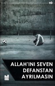 Allah’ını Seven Defanstan Ayrılmasın                                                                                                                                                                                                                           