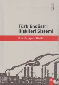 Türk Endüstri İlişkileri Sistemi                                                                                                                                                                                                                               