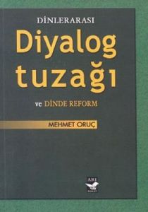 Dinlerarası Diyalog Tuzağı ve Dinde Reform                                                                                                                                                                                                                     