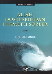 Allah Dostlarından Hikmetli Sözler                                                                                                                                                                                                                             