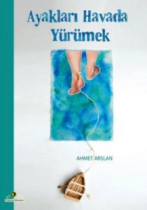 Ayakları Havada Yürümek                                                                                                                                                                                                                                        