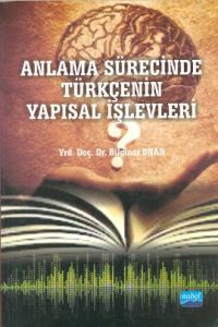 Anlama Sürecinde Türkçenin Yapısal İşlevleri                                                                                                                                                                                                                   