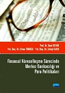 Finansal Küreselleşme Sürecinde Merkez Bankacılığı                                                                                                                                                                                                             