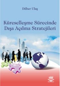 Küreselleşme Sürecinde Dışa Açılma Stratejileri                                                                                                                                                                                                                