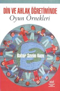 Din ve Ahlak Öğretiminde Oyun Örnekleri                                                                                                                                                                                                                        