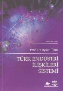 Türk Endüstri İlişkileri Sistemi                                                                                                                                                                                                                               