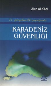 21. Yüzyılın İlk Çeyreğinde Karadeniz Güvenliği                                                                                                                                                                                                                