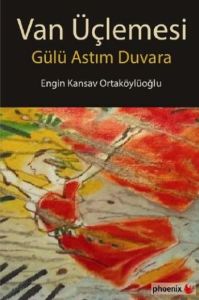 Van Üçlemesi - Gülü Astım Duvara                                                                                                                                                                                                                               