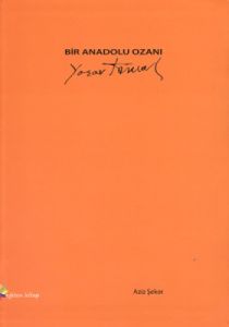 Bir Anadolu Ozanı: Yaşar Kemal                                                                                                                                                                                                                                 