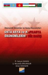 Orta Asya ve Kafkasya Ekonomilerine Bir Bakış                                                                                                                                                                                                                  