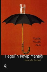 Hegel’in Kayıp Mantığı                                                                                                                                                                                                                                         