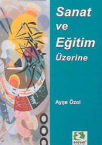 Sanat ve Eğitim Üzerine                                                                                                                                                                                                                                        