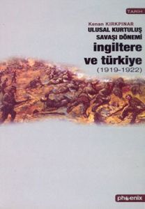 Ulusal Kurtuluş Savaşı Dönemi İngiltere ve Türkiye                                                                                                                                                                                                             