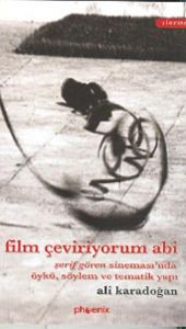 Film Çeviriyorum Abi Şerif Gören Sineması’nda Öykü                                                                                                                                                                                                             