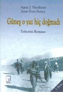 Güneş O Yaz Hiç Doğmadı Tehcirin Romanı                                                                                                                                                                                                                        