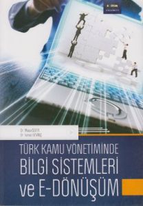 Türk Kamu Yönetiminde Bilgi Sistemleri ve E - Dönü                                                                                                                                                                                                             