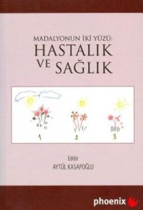 Madalyonun İki Yüzü: Hastalık ve Sağlık                                                                                                                                                                                                                        