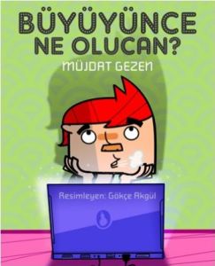 Büyüyünce Ne Olucan?                                                                                                                                                                                                                                           