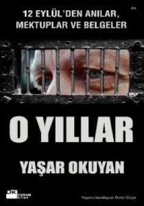 O Yıllar - 12 Eylül’den Anılar, Mektuplar ve Belge                                                                                                                                                                                                             