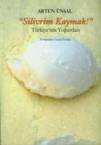 Silivrim Kaymak - Türkiye’nin Yoğurtları (Ciltli)                                                                                                                                                                                                              