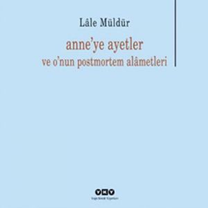 Anne’ye Ayetler ve O’nun Postmortem Alametleri                                                                                                                                                                                                                 