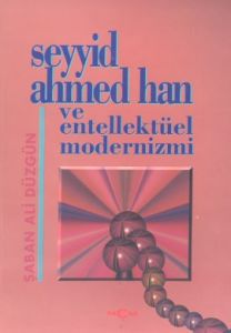 Seyyid Ahmed Han ve Entellektüel Modernizmi                                                                                                                                                                                                                    