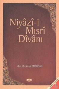 Niyazi-i Mısri Divanı Hayatı, Edebi Kişilği, Eserl                                                                                                                                                                                                             