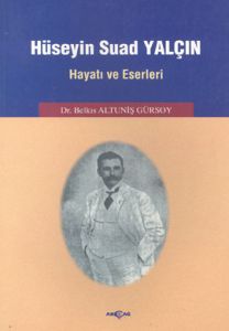 Hüseyin Suad Yalçın Hayatı ve Eserleri                                                                                                                                                                                                                         